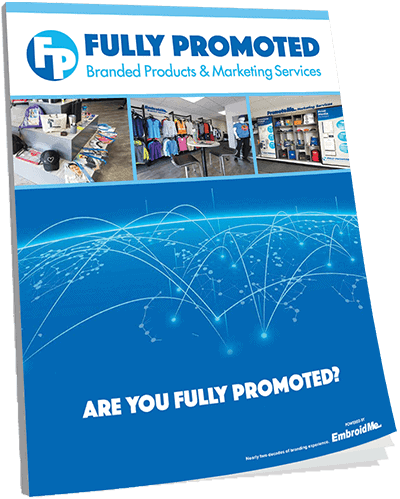 Fully Promoted Branded Products and Marketing Services Fully Promoted Branded Products and Marketing Services
