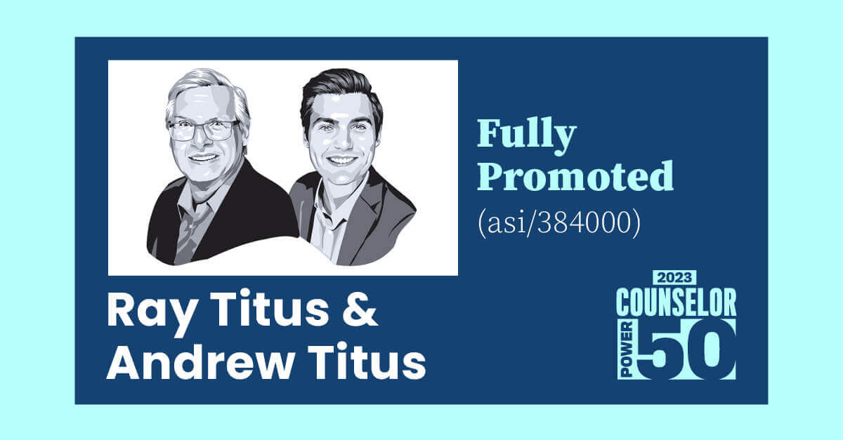 Illustration of Ray Titus and Andrew Titus alongside the text "Fully Promoted (asi/384000)" and "2023 Counselor Power 50.