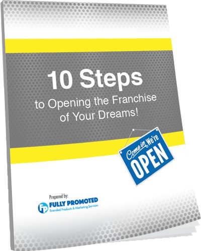 Cover of a guide titled "10 Steps to Opening the Franchise of Your Dreams!" with a "Come in, We're Open" sign and prepared by Fully Promoted.